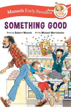 Something Good Early Reader - Robert Munsch