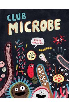 Club Microbe - Elise Gravel