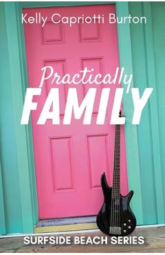 Practically Family - Kelly Capriotti Burton