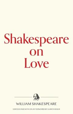 Shakespeare on Love - William Shakespeare
