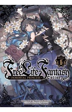 Free Life Fantasy Online: Immortal Princess (Light Novel) Vol. 6 - Akisuzu Nenohi