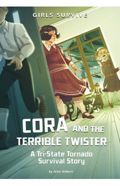 Cora and the Terrible Twister: A Tri-State Tornado Survival Story - Francesca Ficorilli