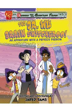 The dr. wu brain switcheroo!: an adventure with a physics phenom - jared sams
