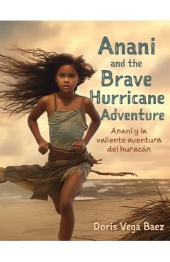 Anani and the Brave Hurricane Adventure Anani y la valiente aventura del huracán - Doris Vega Baez