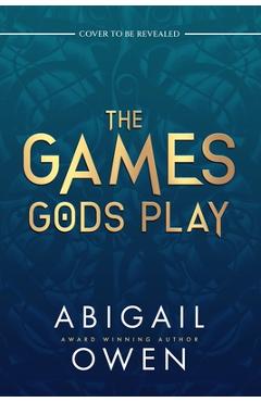 The games gods play - abigail owen