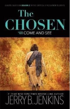The Chosen: Come and See: A Novel Based on Season 2 of the Critically Acclaimed TV Series - Jerry B. Jenkins