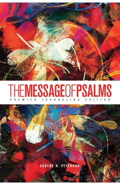 The Message of Psalms: Premier Journaling Edition (Softcover, Blaze Into View) - Eugene H. Peterson