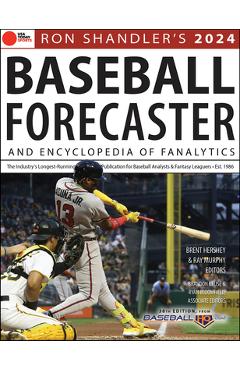 Ron Shandler\'s 2024 Baseball Forecaster: And Encyclopedia of Fanalytics - Brent Hershey