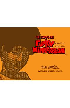 The Complete Funky Winkerbean, Volume 13, 2008-2010 - Tom Batiuk