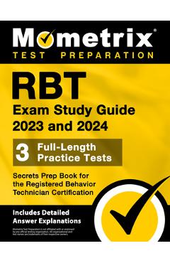 Rbt Exam Study Guide 2023 and 2024 - 3 Full-Length Practice Tests, Secrets Prep Book for the Registered Behavior Technician Certification: [Includes D - Matthew Bowling
