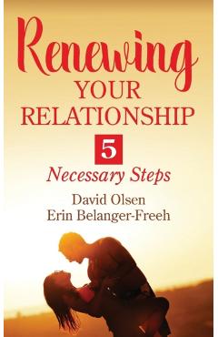 Renewing Your Relationship: 5 Necessary Steps - David Olsen