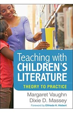 Teaching with Children\'s Literature: Theory to Practice - Margaret Vaughn