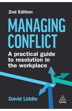 Managing Conflict: A Practical Guide to Resolution in the Workplace - David Liddle