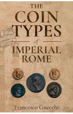 The Coin Types of Imperial Rome: With 28 Plates and 2 Synoptical Tables - Francesco Gnecchi