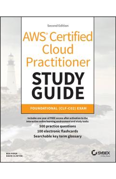 Aws Certified Cloud Practitioner Study Guide with 500 Practice Test Questions: Foundational (Clf-C02) Exam - Ben Piper