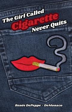 The Girl Called \'Cigarette\' Never Quits - Renée Depeppe-demonaco