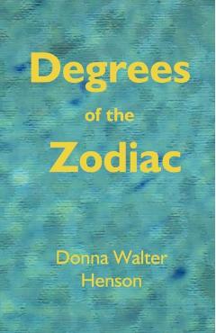 Degrees of the Zodiac - Donna Walter Henson