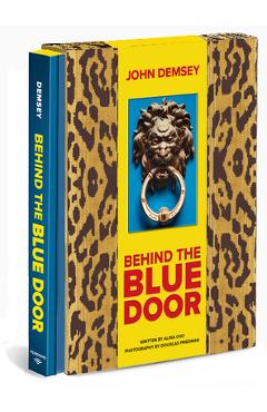Behind the Blue Door: A Maximalist Mantra - John Demsey