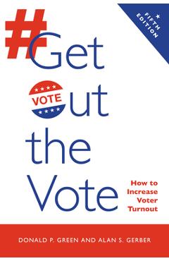 Get Out the Vote: How to Increase Voter Turnout - Donald Green