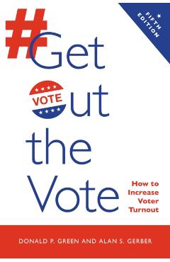 Get Out the Vote: How to Increase Voter Turnout - Donald Green