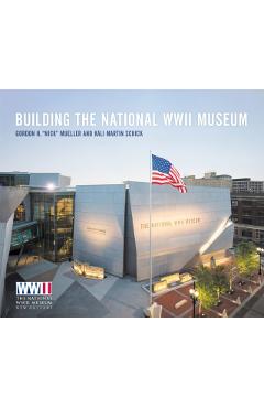 Building the National WWII Museum - Mueller