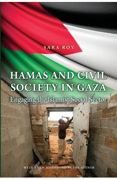 Hamas and Civil Society in Gaza: Engaging the Islamist Social Sector - Sara Roy