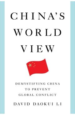 China\'s World View: Demystifying China to Prevent Global Conflict - David Daokui Li