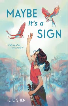 Maybe It\'s a Sign - E. L. Shen