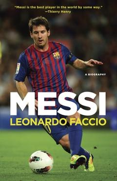 Messi: A Biography - Leonardo Faccio
