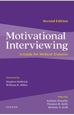 Motivational Interviewing, 2e: A Guide for Medical Trainees - Antoine Douaihy