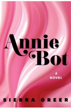 Annie Bot - Sierra Greer