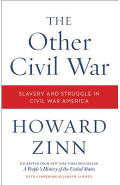 The Other Civil War: Slavery and Struggle in Civil War America - Howard Zinn