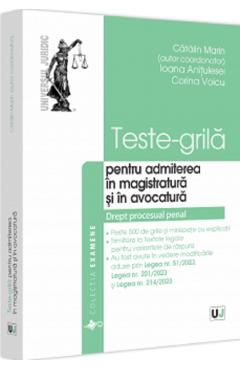 Teste-grila pentru admiterea in magistratura si in avocatura. Drept procesual penal - Catalin Marin, Ioana Anitulesei, Corina Voicu