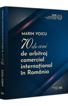 70 de ani de arbitraj comercial international in Romania - Marin Voicu