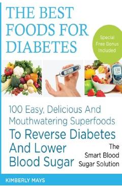 Diabetes: The Best Foods for Diabetes - Kimberly Mays