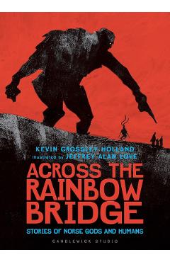 Across the Rainbow Bridge: Stories of Norse Gods and Humans - Kevin Crossley-Holland