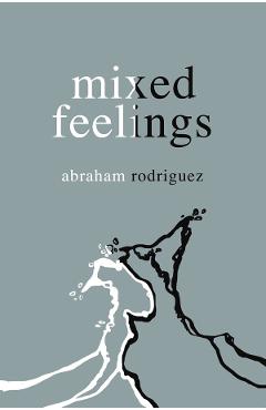 mixed feelings - Abraham Rodriguez