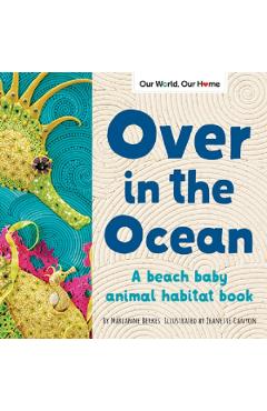 Over in the Ocean: A beach baby animal habitat book - Marianne Berkes