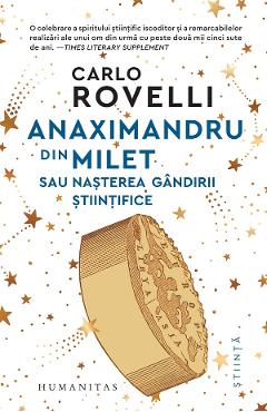 Anaximandru din Milet sau nasterea gandirii stiintifice - Carlo Rovelli