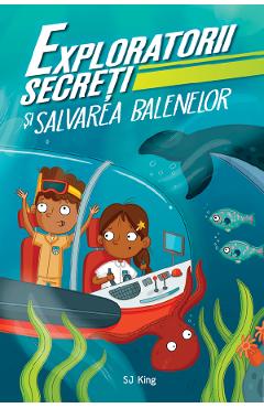 Exploratorii secreti si salvarea balenelor - SJ King