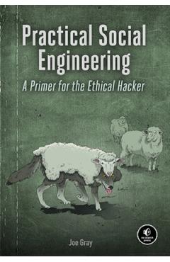 Practical Social Engineering: A Primer for the Ethical Hacker - Joe Gray