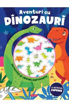 Aventuri cu dinozauri. Activitati si jocuri captivante - MIMORELLO