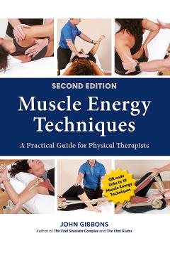 Muscle Energy Techniques, Second Edition: A Practical Guide for Physical Therapists - John Gibbons