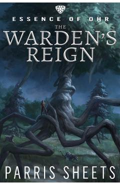 Warden\'s Reign. Essence of Ohr #1 - Parris Sheets