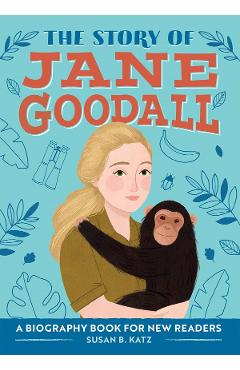 The Story of Jane Goodall: A Biography Book for New Readers - Susan B. Katz