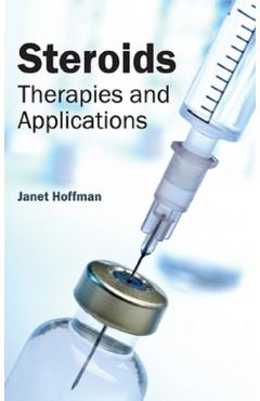 Steroids: Therapies and Applications - Janet Hoffman