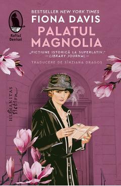 Palatul Magnolia - Fiona Davis - HUMANITAS