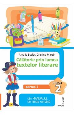 Calatorie prin lumea textelor literare - Clasa 2 Partea 1 - Caiet (CP) - Amalia Scalat, Cristina Martin