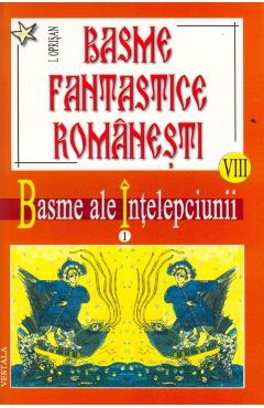 Basme fantastice romanesti VIII + IX – Basme Superstitios – Religioase – I. Oprisan I. Oprisan imagine 2022 cartile.ro