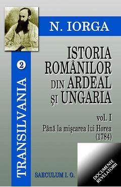 Istoria romanilor din Ardeal si Ungaria vol.1- 2 – N. Iorga Ardeal 2022